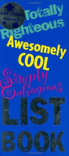 Totally Righteous, Simply Outrageous, Awesomley Cool List Book: Spiral