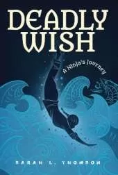 Deadly Wish: A Ninja's Journey