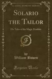 Solario the Tailor: His Tales of the Magic Doublet (Classic Reprint)