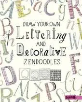 Draw Your Own Lettering and Decorative Zendoodles