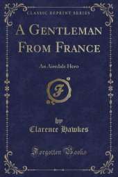 A Gentleman From France: An Airedale Hero (Classic Reprint)