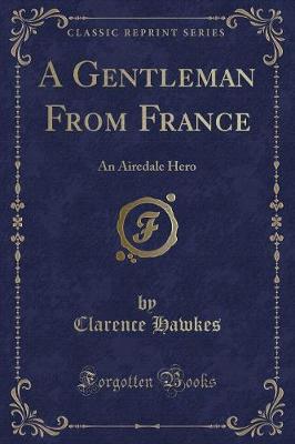 A Gentleman From France: An Airedale Hero (Classic Reprint)