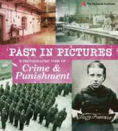 Past in Pictures: A Photographic View of Crime and Punishment