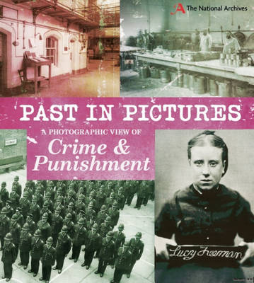 Past in Pictures: A Photographic View of Crime and Punishment