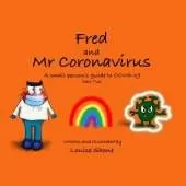 Fred and Mr Coronavirus: A Small Person's Guide to COVID-19 - Part Two