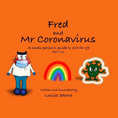 Fred and Mr Coronavirus: A Small Person's Guide to COVID-19 - Part Two