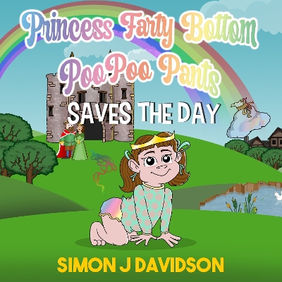 Princess Farty Bottom PooPoo Pants Saves the Day