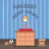 Snickers Great Escape: A story about a cute and curious hamster that escapes from his cage. His adventurous escape brings a few mischievous events to his day. Kevin is determined to find him but Snickers is too fast for him!