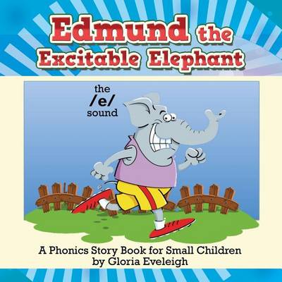 Edmund the Excitable Elephant: A Phonics Story Book for Small Children