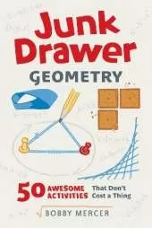 Junk Drawer Geometry: 50 Awesome Activities That Don't Cost a Thing