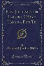 Fun-Jottings, or Laughs I Have Taken a Pen To (Classic Reprint)
