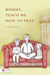 Mommy, Teach Me How to Pray