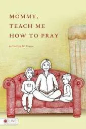Mommy, Teach Me How to Pray