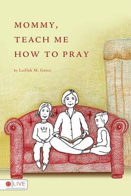 Mommy, Teach Me How to Pray