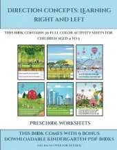 Preschool Worksheets (Direction concepts: left and right) : This book contains 30 full color activity sheets for children aged 4 to 7
