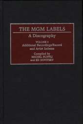 The MGM Labels: A Discography, Volume 3, Additional Recordings/Record and Artist Indexes