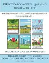 Preschooler Education Worksheets (Direction concepts - left and right): This book contains 30 full color activity sheets for children aged 4 to 5