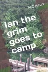 Ian the grim goes to camp