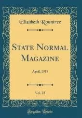 State Normal Magazine, Vol. 22: April, 1918 (Classic Reprint)