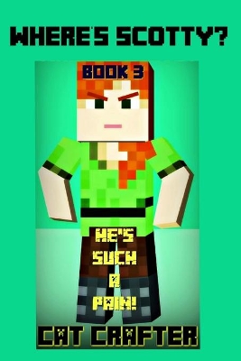 Where's Scotty? Book 3 - He's Such A Pain!