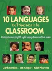 Ten Languages You'll Need Most in the Classroom: A Guide to Communicating With English Language Learners and Their Families