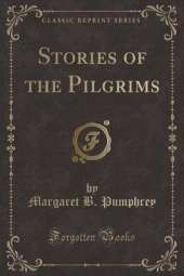 Stories of the Pilgrims (Classic Reprint)