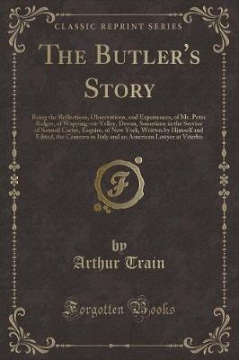 The Butler's Story: Being the Reflections, Observations, and Experiences, of Mr. Peter Ridges, of Wapping-on-Velley, Devon, Sometime in the Service of Samuel Carter, Esquire, of New York, Written by Himself and Edited, the Camorra in Italy and an American