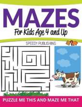 Mazes For Kids Age 4 and Up: Puzzle Me This and Maze Me That