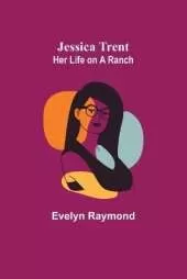 Jessica Trent: Her Life on a Ranch