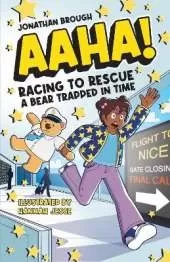 AAHA! Racing to Rescue a Bear Trapped in Time: A Hilarious Time Travel Comedy for Ages 7–11