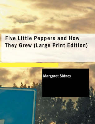 Five Little Peppers and How They Grew