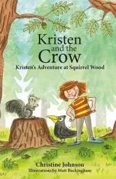 Kristen and the Crow: Kristen’s Adventure at Squirrel Wood