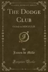 The Dodge Club: Or Italy in MDCCCLIX (Classic Reprint)