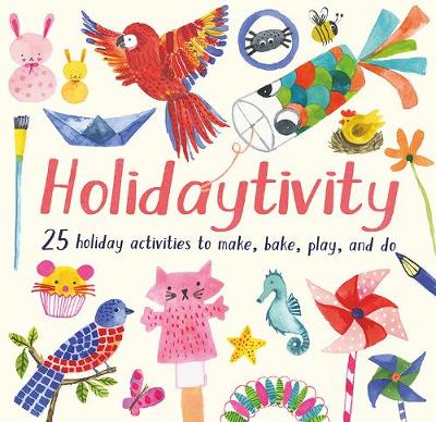 Holidaytivity: 25 holiday activities to make, bake, play and do