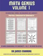 Printable Kindergarten Worksheets (Math Genius Vol 1): This Book Is Designed for Preschool Teachers to Challenge More Able Preschool Students: Fully Copyable, Printable, and Downloadable
