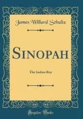Sinopah: The Indian Boy (Classic Reprint)
