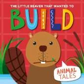 The Little Beaver that wanted to Build