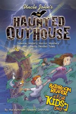 Uncle John's The Haunted Outhouse Bathroom Reader For Kids Only!