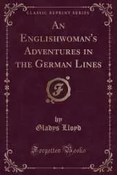 An Englishwoman's Adventures in the German Lines (Classic Reprint)