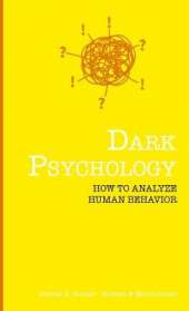Dark Psychology: How to Analyze Human Behavior