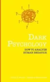 Dark Psychology: How to Analyze Human Behavior