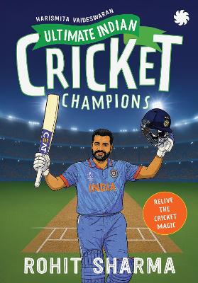 Ultimate Indian Cricket Champions: Rohit Sharma