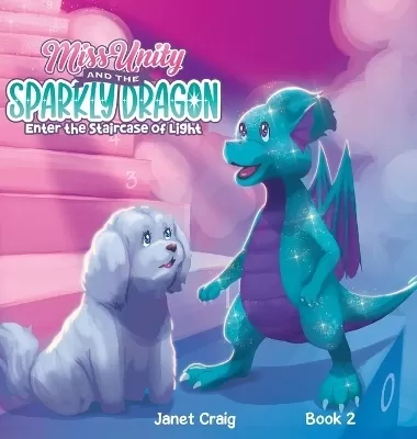 Miss Unity and the Sparkly Dragon Enter the Staircase of Light