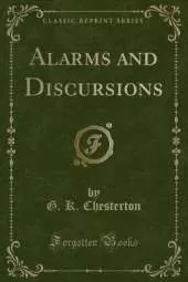 Alarms and Discursions (Classic Reprint)