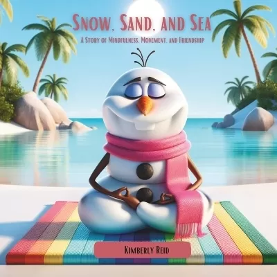 Snow, Sand, and Sea: A Story of Mindfulness, Movement, and Friendship