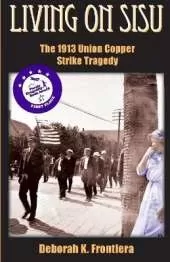 Living on Sisu: The 1913 Union Copper Strike Tragedy