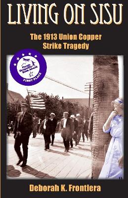 Living on Sisu: The 1913 Union Copper Strike Tragedy