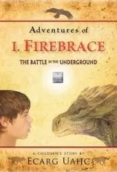 Adventures of I. Firebrace: The Battle in the Underground