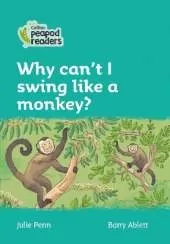 Why can't I swing like a monkey?: Level 3