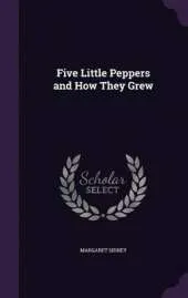 Five Little Peppers and How They Grew